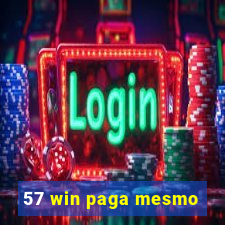 57 win paga mesmo